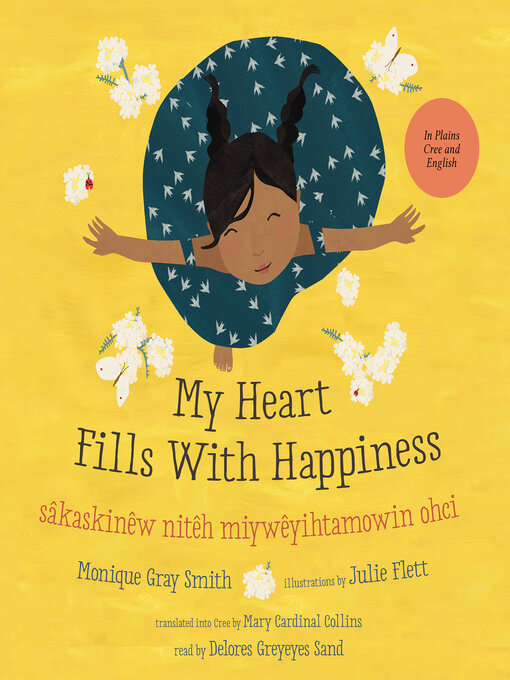 Title details for My Heart Fills With Happiness / sâkaskinêw nitêh miywêyihtamowin ohci by Monique Gray Smith - Available